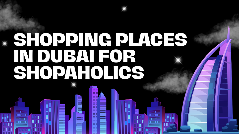 7 Best Budget Friendly Shopping Places in Dubai for Shopaholics